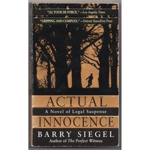 ACTUAL INNOCENCE by BARRY SIEGEL A Novel of Legal Suspense, First MME ©2001 309+